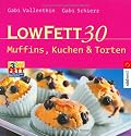 LOW FETT 30. Muffins, Kuchen & Torten