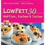 LOW FETT 30. Muffins, Kuchen & Torten von Gabi Vallenthin