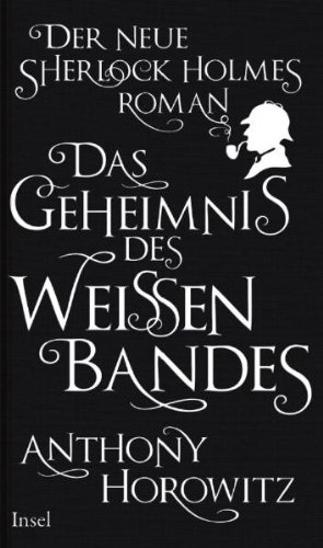Das Geheimnis des weißen Bandes: Ein Sherlock-Holmes-Roman: Der neue Sherlock Holmes-Roman