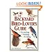 The Backyard Bird-Lover's Guide: Attracting, Nesting, Feeding