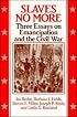Slaves No More: Three Essays on Emancipation and the Civil War (Freedom : a Documentary History of Emancipation, 1861-1867)