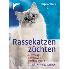 Rassekatzen z�chten: Vererbung, Partnerwahl, Rassen der Welt