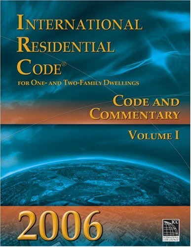 2006 International Residential Code: Code & Commentary Volume 1 (International Code Council Series)