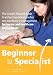 Beginner to Specialist: A Straight Forward Guide to Enhancing Clinical Practice and Excellence in Management, for Nurses and Healthcare Professionals