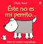 Este No Es Mi Perrito = That's Not My Puppy... (Toca, Toca!) (Spanish Edition)