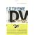 Extreme DV at Used-car Prices: How to Write, Direct, Shoot, Edit, and Produce a Digital Video