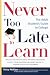 Book Never Too Late to Learn: The Adult Student's Guide to College