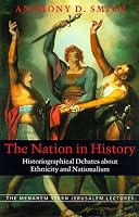 The Nation in History: Historiographical Debates about Ethnicity and Nationalism (The Menahem Stern Jerusalem Lectures)