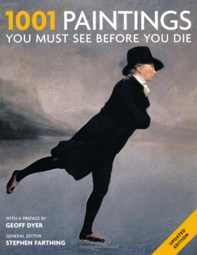 1001 Paintings 2011: You Must See Before You Die (1001 Must Before You Die)