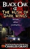 Black Oak 2: The Hush of Dark Wings (Black Oak, 2) Charles L. Grant