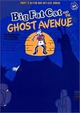 Big Fat Cat AND THE GHOST AVENUE (BFC BOOKS)