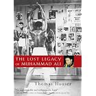 The Lost Legacy of Muhammad Ali by Thomas Hauser