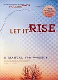 Let It Rise: A Manual for Worship