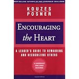 Encouraging the Heart: A Leader's Guide to Rewarding and Recognizing Others ~ James M. Kouzes