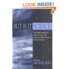 Click here to buy But Is It Science?: The Philosophical Question in the Creation Evolution Controversy (Frontiers of Philosophy) by  Michael Ruse.