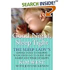 Click here to buy Good Night Sleep Tight: The Sleep Ladys Gentle Guide to Helping Your Child Go to Sleep,... by  Kim West and Joanne Kenen.