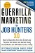 Guerrilla Marketing for Job Hunters 3.0: How to Stand Out from the Crowd and Tap Into the Hidden Job Market using Social Media and 999 other Tactics Today by Jay Conrad Levinson, David E. Perry