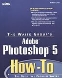 Adobe Photoshop 5 How-To