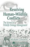 Resolving Human-Wildlife Conflicts: The Science of Wildlife Damage Management
