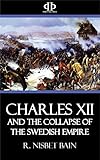 Charles XII and the Collapse of the Swedish Empire (English Edition)