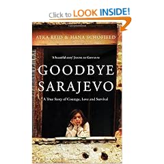 Goodbye Sarajevo: A True Story of Courage, Love and Survival