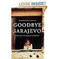 Goodbye Sarajevo: A True Story of Courage, Love and Survival
