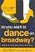 Book So You Want to Dance on Broadway
