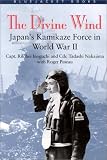 The Divine Wind: Japan's Kamikaze Force in World War II