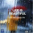 Click here to buy Life Is Beautiful With ABC Classic FM by Life Is Beautiful With ABC Classic FM .