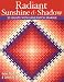 Radiant Sunshine and Shadow: 23 Quilts with Nine-patch Sparkle