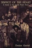 Service of the Heart: A Guide to the Jewish Prayer Book