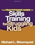 The Practitioner Guide to Skills Training for Struggling Kids