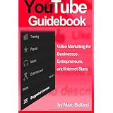 YouTube Guidebook: Video Marketing for Businesses, Entrepreurs, and Internet Stars (2012 Version) (Volume 1)