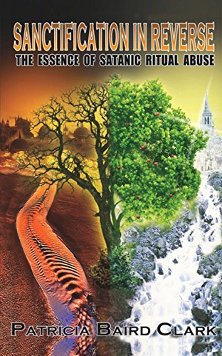 Sanctification in Reverse: The Essence of Satanic Ritual Abuse