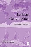 Lesbian geographies : gender, place and power