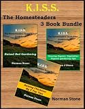 K.I.S.S. The Homesteaders Quick Bites 3 Book Bundle: Raised Bed Gardening; Growing Organic Vegetables; Raising Chickens