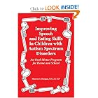 Improving Speech and Eating Skills in Children with Autism Spectrum Disorders - An Oral Motor... by Maureen A. Flanagan, This is an excellent resource for anyone who works with children with autism spectrum disorders, including parents, and teachers
