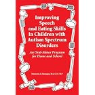 Improving Speech and Eating Skills in Children with Autism Spectrum Disorders - An Oral... by Maureen A. Flanagan, This is an excellent resource for anyone who works with children with autism spectrum disorders, including parents, and teachers