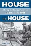 House to House: Playing the Enemys Game in Saigon, May 1968