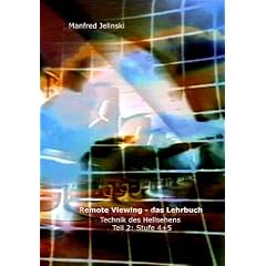 Remote Viewing - das Lehrbuch 2. Technik des Hellsehens. Stufe 4 und 5