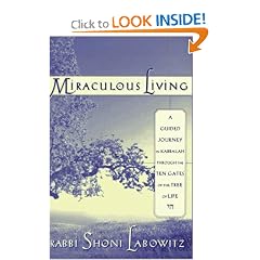 MIRACULOUS LIVING: A Guided Journey in Kabbalah Through the Ten Gates of the Tree of Life