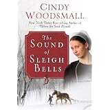 The Sound of Sleigh Bells: A Romance from the Heart of Amish Countryby Cindy Woodsmall