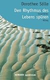 Den Rhythmus des Lebens sp&uuml;ren: Inspirierter Alltag - Dorothee S&ouml;lle