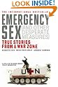 Emergency Sex (And Other Desperate Measures): True Stories from a War Zone