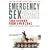 Emergency Sex (and Other Desperate Measures): True Stories from a War Zone