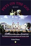 Pets on the Go: The Definitive Pet Accommodation and Vacation Guide (On the Road Again With Man's Best Friend)
