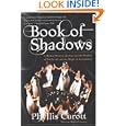 Book of Shadows: A Modern Woman's Journey into the Wisdom of Witchcraft and the Magic of the Goddess by Phyllis Curott