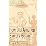 How Did American Slavery Begin? (Historians at Work)