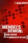 Mendel's Demon: Gene Justice and the Complexity of Life