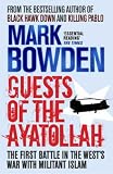 Guests of the Ayatollah: The First Battle in the Wests War with Militant Islam
